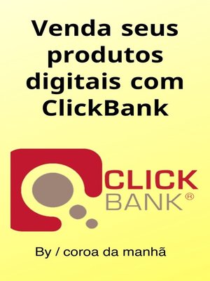cover image of Venda seus produtos digitais com ClickBank